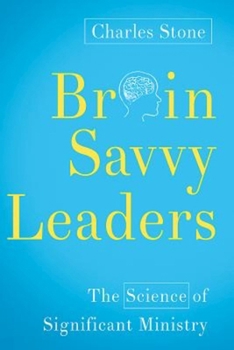 Paperback Brain-Savvy Leaders: The Science of Significant Ministry Book