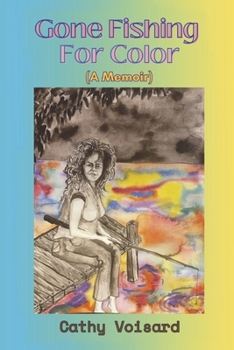 Gone Fishing for Color: (A Memoir)