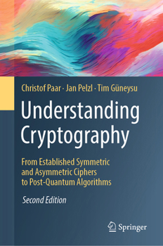 Hardcover Understanding Cryptography: From Established Symmetric and Asymmetric Ciphers to Post-Quantum Algorithms Book