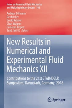 Paperback New Results in Numerical and Experimental Fluid Mechanics XII: Contributions to the 21st Stab/Dglr Symposium, Darmstadt, Germany, 2018 Book