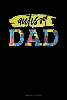Paperback Autism Dad: Mileage Log Book