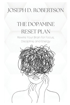 Paperback The Dopamine Reset Plan: Rewire Your Brain for Focus, Discipline, and Energy Book