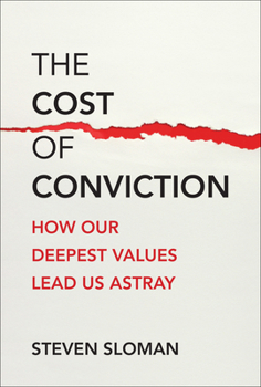 Hardcover The Cost of Conviction: How Our Deepest Values Lead Us Astray Book