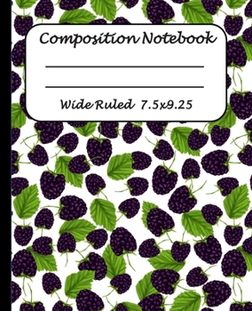 Paperback Wide Ruled Composition Notebook: Wide Ruled Line Paper Journal Notebook: Black Berries Themed Blank lined Writing book Workbook for Elementary school Book