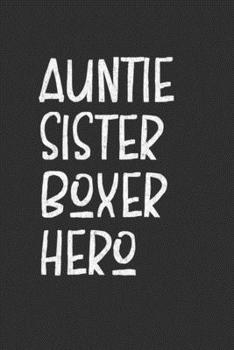 Paperback Auntie Sister Boxer Hero: Aunt Journal, Diary, Notebook or Gift for Auntie Book