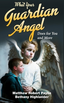Paperback What Your Guardian Angel Does for You and More Book