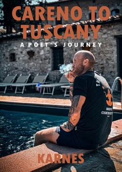 Careno to Tuscany: A Poet's Journey