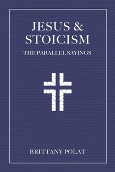 Jesus and Stoicism: The Parallel Sayings