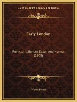 Early London: Prehistoric, Roman, Saxon And Norman