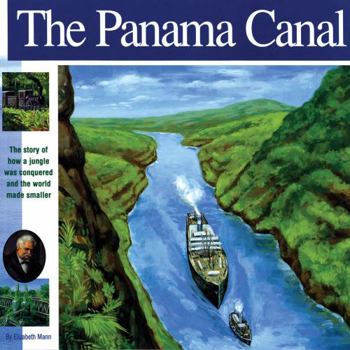 The Panama Canal: The Story of how a jungle was conquered and the world made smaller (Wonders of the World Book)