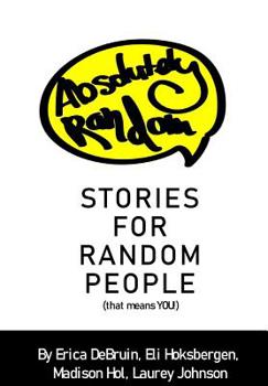 Paperback Absolutely Random Stories for Random People: That Means You! Book