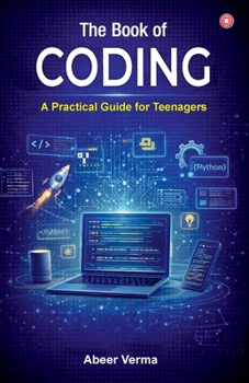 The Book of Coding: A Practical Guide for Teenagers