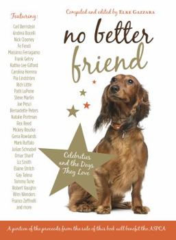 Hardcover No Better Friend: Celebrities and the Dogs They Love Book