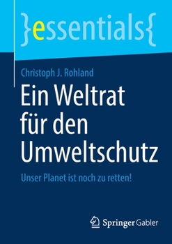 Paperback Ein Weltrat Für Den Umweltschutz: Unser Planet Ist Noch Zu Retten! [German] Book