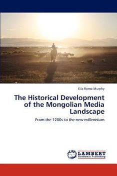 Paperback The Historical Development of the Mongolian Media Landscape Book
