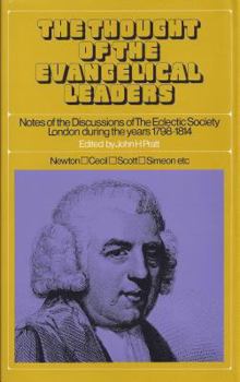 Thought of the Evangelical Leaders: John Newton, Thomas Scott, Charles Simeon, Etc.