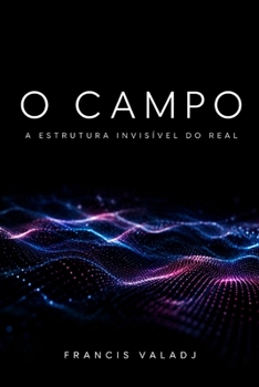 Paperback O Campo: A Estrutura Invisível do Real [Portuguese] Book