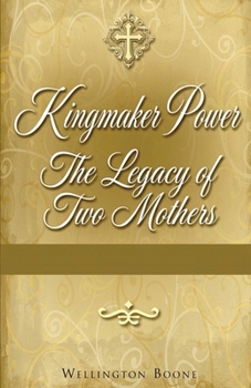 Paperback Kingmaker Power: The Legacy of Two Mothers Book