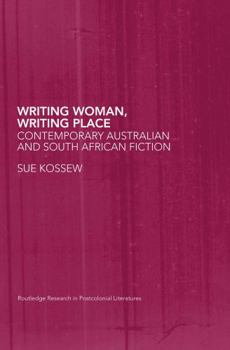 Hardcover Writing Woman, Writing Place: Contemporary Australian and South African Fiction Book