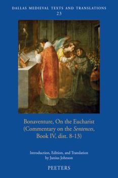 Paperback Bonaventure on the Eucharist: Commentary on the 'Sentences', Book IV, Dist. 8-13 Book