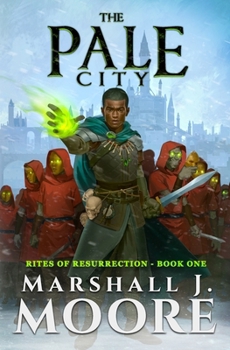 The Pale City - Book #1 of the Rites of Resurrection