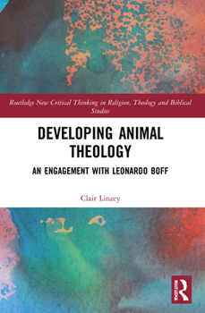 Paperback Developing Animal Theology: An Engagement with Leonardo Boff Book