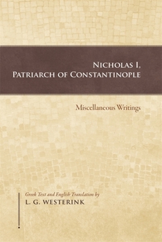 Nicholas I, Patriarch of Constantinople: Miscellaneous Writings (Dumbarton Oaks Texts)