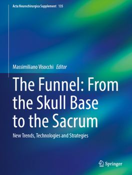 Hardcover The Funnel: From the Skull Base to the Sacrum: New Trends, Technologies and Strategies Book