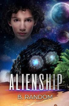 Alienship - Book #1 of the Mrax