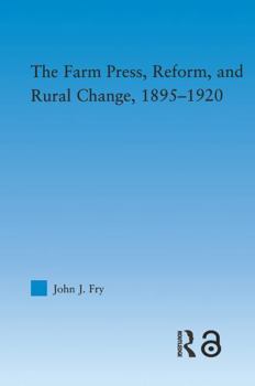 Paperback The Farm Press, Reform and Rural Change, 1895-1920 Book