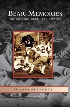 Hardcover Bear Memories: The Chicago-Green Bay Rivalry Book