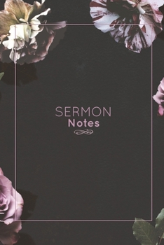 Paperback Sermon Notes: Record Bible Scripture, Write Prayer Requests, Further Study Notes, Reflect on God & Church, Sermons Journal, Christia Book