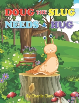 Paperback Doug The Slug Needs A Hug Book