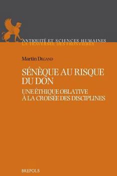 Paperback Seneque Au Risque Du Don: Une Ethique Oblative a la Croisee Des Disciplines [French] Book