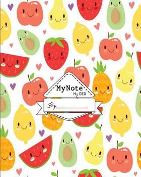 Notebook : My Note My Idea ,8 X 10, 110 Pages : Coloured-Fruits
