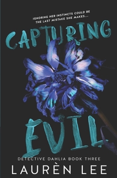 Capturing Evil (Detective Dahlia) - Book #3 of the Detective Dahlia