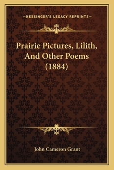 Paperback Prairie Pictures, Lilith, And Other Poems (1884) Book