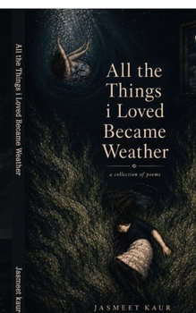 Paperback All the things i loved became weather Book