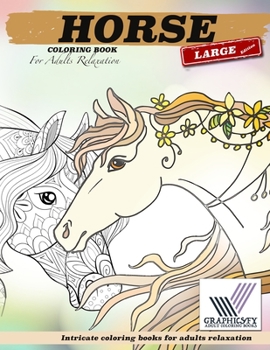 Paperback HORSE coloring book for adults relaxation LARG EDITION Intricate coloring books for adults relaxation: adult coloring and activity books Book