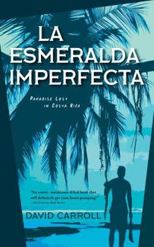 Paperback LA ESMERALDA IMPERFECTA: Paradise Lost in Costa Rica Book