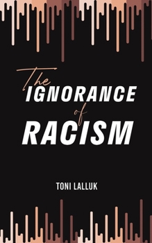 Paperback The Ignorance of Racism Book