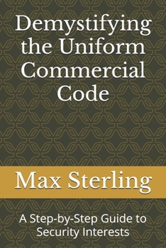 Paperback Demystifying the Uniform Commercial Code: A Step-by-Step Guide to Security Interests Book