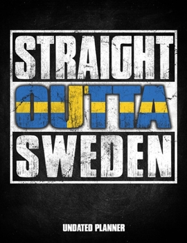 Straight Outta Sweden Undated Planner: Swedish Flag Personalized Vintage Gift for Coworker Friend Customized  Planner Daily Weekly Monthly Undated Calendar Organizer Journal