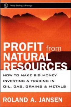 Hardcover Profits from Natural Resources: How to Make Big Money Investing in Metals, Food, and Energy Book