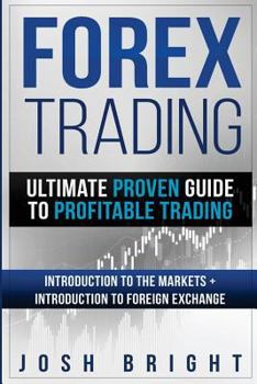 Paperback Forex Trading: Ultimate Proven Guide to Profitable Trading: Introduction to the Markets + Introduction to Foreign Exchange Book