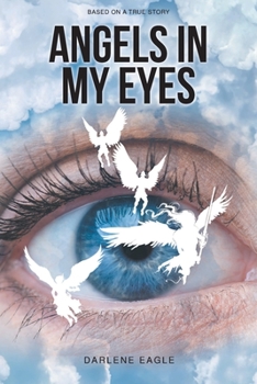 Paperback Angels in My Eyes: Based on a True Story Book
