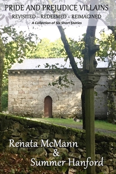 Paperback Pride and Prejudice Villains Revisited - Redeemed - Reimagined: A Collection of Six Short Stories Book