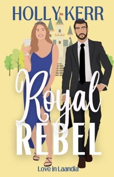 Royal Rebel: A Modern, Sweet Brother's Best Friend Royal Romance (Love in Laandia)