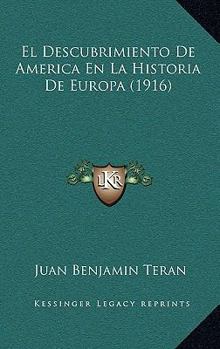 Paperback El Descubrimiento De America En La Historia De Europa (1916) [Spanish] Book
