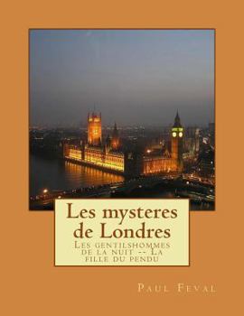 Paperback Les mysteres de Londres: Les gentilshommes de la nuit -- La fille du pendu [French] Book